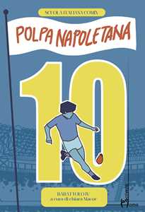 Libro Polpa napoletana. Barattolo. Vol. 4: Ho visto Maradona 