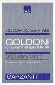 Libro Goldoni. Una drammaturgia della vita Odoardo Bertani