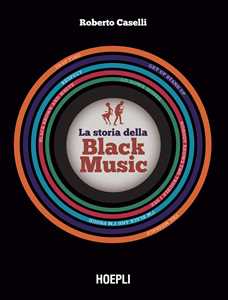 Libro La storia della black music. Con espansione online Roberto Caselli