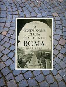 Libro La costruzione di una capitale. Roma 1911-1945. Vol. 2 