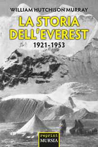 Libro La storia dell'Everest. 1921-1953 William H. Murray