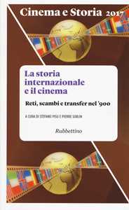 Libro Cinema e storia (2017). Vol. 1: La storia internazionale e il cinema. Reti, scambi e transfer nel '900 