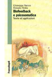 Libro Biofeedback e psicosomatica. Teorie ed applicazioni Giuseppe Sacco Donato Testa