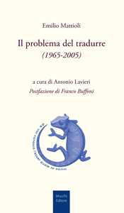Libro Il problema del tradurre (1965-2005) Emilio Mattioli