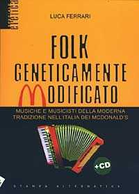 Libro Folk geneticamente modificato. Con CD Audio Luca Ferrari