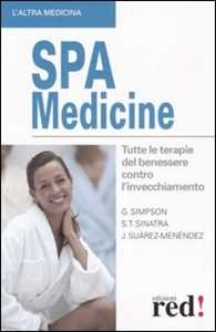 Libro SPA Medicine. Tutte le terapie del benessere contro l'invecchiamento Graham Simpson Stephen T. Sinatra Jorge Suàrez-Menéndez