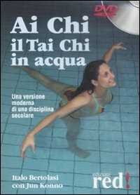 Libro Ai Chi. Il Tai Chi in acqua. DVD Italo Bertolasi Jun Konno