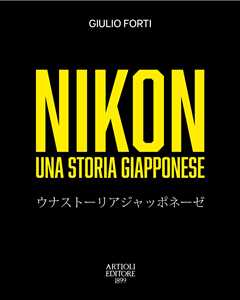 Libro Nikon, una storia giapponese. Dalla restaurazione meiji all'era digitale Giulio Forti