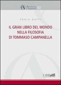 Libro Il gran libro del mondo nella filosofia di Tommaso Campanella Paola Gatti