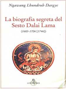 Libro La biografia segreta del VI Dalai lama 