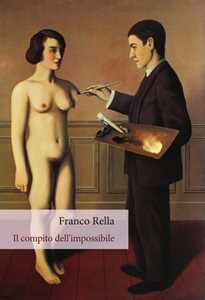 Libro Il compito dell'impossibile Franco Rella
