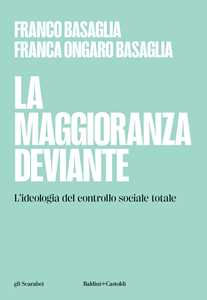 Libro La maggioranza deviante. L'ideologia del controllo sociale totale Franco Basaglia Franca Ongaro Basaglia