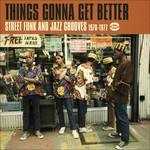 CD Things Gonna Get Better. Street Funk and Jazz Grooves 1970-1977 