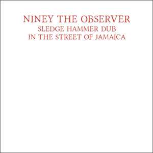 Vinile Sledgehammer Dub In The Street Of Jamaica Niney the Observer