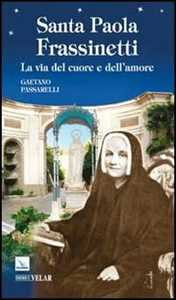 Libro Santa Paola Frassinetti. La via del cuore e dell'amore Gaetano Passarelli