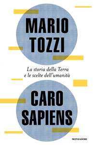 Libro Caro Sapiens. La storia della Terra e le scelte dell'umanità Mario Tozzi