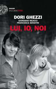Libro Lui, io, noi Dori Ghezzi Giordano Meacci Francesca Serafini