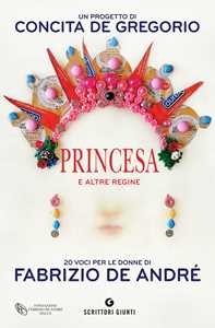 Libro Princesa e altre regine. 20 voci per le donne di Fabrizio De André 