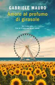 Libro Amore al profumo di girasole Gabriele Mauro