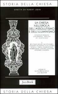 Libro Storia della Chiesa. Vol. 7: La Chiesa nell'Epoca dell'Assolutismo e dell'Illuminismo. 