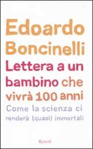 Libro Lettera a un bambino che vivrà fino a 100 anni Edoardo Boncinelli