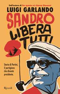 Libro Sandro libera tutti. Storia di Pertini, il partigiano che diventò presidente Luigi Garlando