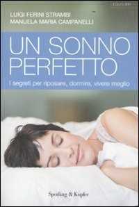 Libro Un sonno perfetto. I segreti per riposare, dormire, vivere meglio Luigi Ferini Strambi Manuela M. Campanelli