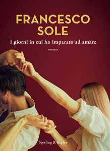 Libro I giorni in cui ho imparato ad amare Francesco Sole