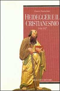 Libro Heidegger e il cristianesimo. 1916-1927 Luca Savarino