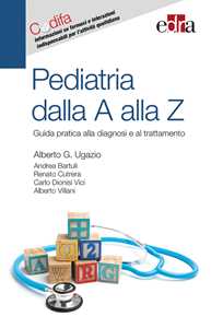 Libro Pediatria dalla A alla Z. Guida pratica alla diagnosi e al trattamento Alberto Giovanni Ugazio Andrea Bartuli Renato Cutrera