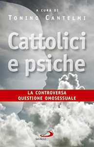 Libro Cattolici e psiche. La controversa questione omosessuale 
