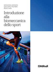 Libro Introduzione alla biomeccanica dello sport Giovanni Legnani Giacomo Palmieri Irene Fassi