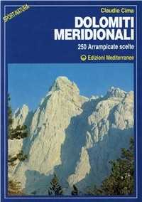 Libro Dolomiti meridionali. 250 arrampicate scelte Claudio Cima