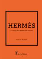 Libro Hermes. La storia della celebre casa di moda Karen Homer