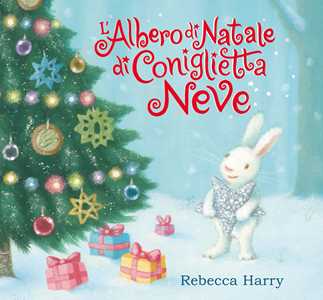 Libro L'albero di Natale di Coniglietta Neve. Ediz. a colori Miranda Baker