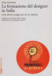 Libro La formazione del designer in Italia. Una storia lunga più di un secolo Anty Pansera