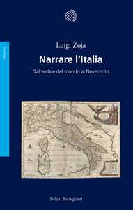 Libro Narrare l'Italia. Dal vertice del mondo al Novecento Luigi Zoja
