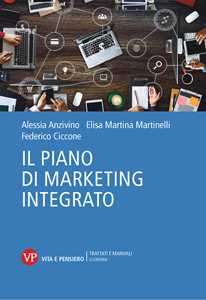Libro Il piano di marketing integrato. Nuova ediz. Alessia Anzivino Elisa Martina Martinelli Federico Ciccone