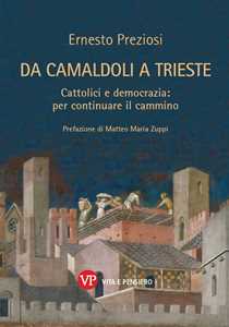 Libro Da Camaldoli a Trieste. Cattolici e democrazia: per continuare il cammino. Nuova ediz. Ernesto Preziosi