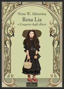 Libro Rosa Lia e il segreto degli alberi Nora W. Almerina