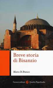 Libro Breve storia di Bisanzio Marco Di Branco