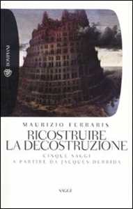 Libro Ricostruire la decostruzione Maurizio Ferraris