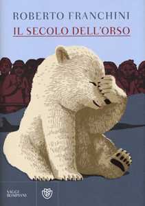 Libro Il secolo dell'orso Roberto Franchini