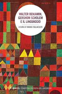 Libro Walter Benjamin, Gershom Scholem e il linguaggio 