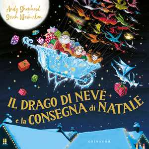Libro Il drago di neve e la consegna di Natale. Ediz. a colori Andy Shepherd