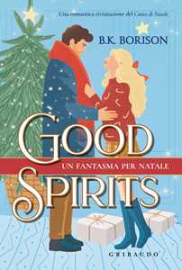 Libro Good spirits. Un fantasma per Natale B.K. Borison