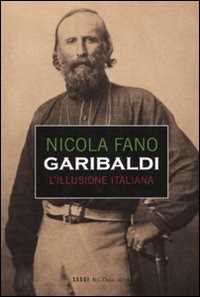 Libro Garibaldi. L'illusione italiana Nicola Fano
