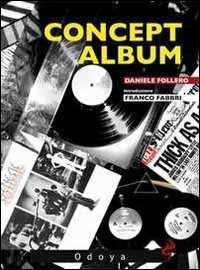 Libro Concept album. I dischi a tema da Sgt. Pepper's al nuovo millennio Daniele Follero