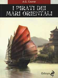 Libro I pirati dei mari orientali A. G. Course