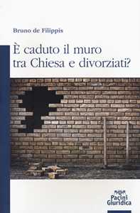 Libro È caduto il muro fra Chiesa e divorziati? Bruno De Filippis